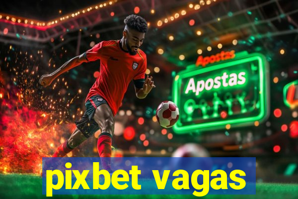 pixbet vagas